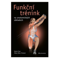 Funkční trénink na anatomických základech - Kevin Carr, Mary Kate Feit