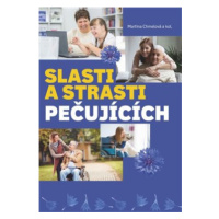 Slasti a strasti pečujících - kol., Martina Chmelová