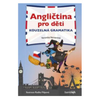 Angličtina pro děti - Kouzelná gramatika - Veronika Vernerová, Šubrtová Lucie, Radka Filipová