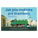 Jak jela mašinka pro brambory