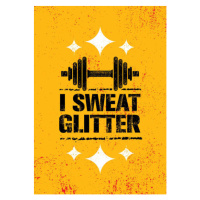 Ilustrace I Sweat Glitter. Sport Workout Grunge, subtropica, 26.7 × 40 cm