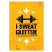 Ilustrace I Sweat Glitter. Sport Workout Grunge, subtropica, (26.7 x 40 cm)