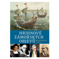 Hrdinové zámořských objevů | Milan Holeček