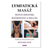 Lymfatická masáž seitai shiatsu, baňkování a kua-ša - Praktiky pro zdravý imunitní systém