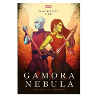 Marvel - Gamora a Nebula. Sestry ve zbrani - Mackenzi Lee