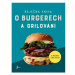 Báječná kniha o burgerech a grilování: S masem i bez masa