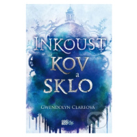 Inkoust, kov a sklo - Gwendolyn Clare - kniha z kategorie Fantasy