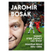 Zápasy, které změnily můj život - Poločas první 1974-2004 - Jaromír Bosák