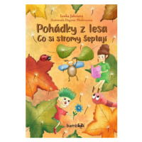 Pohádky z lesa - Co si stromy šeptají - Dagmar Medzvecová, Lenka Jakešová