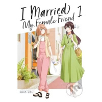 I Married My Female Friend Vol 1 - Shio Usui - kniha z kategorie Komiksy