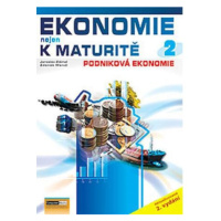 Ekonomie nejen k maturitě 2. - Podniková ekonomie - 2.vydání