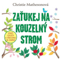 Zaťukej na kouzelný strom - Stačí otočit a všechno se změní Vydavateľstvo Zelený Kocúr s.r.o.