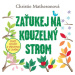 Zaťukej na kouzelný strom - Stačí otočit a všechno se změní Vydavateľstvo Zelený Kocúr s.r.o.