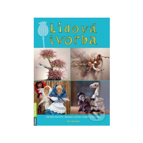 Lidová tvorba (Návody, recepty, tradice a zvyky, dárky a výrobky) - kniha z kategorie Hobby