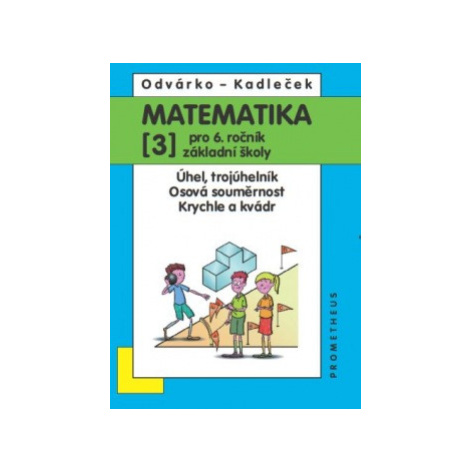 Matematika pro 6. ročník ZŠ, 3 díl - Odvárko, Kadleček /nová/ Prometheus nakladatelství