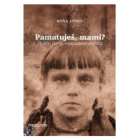 Pamatuješ, mami? - Příběh jedné vyhlazené vesnice