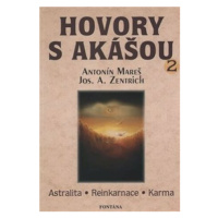 Hovory s Akášou 2  Astralita, Reinkarnace, Karma - Josef A. Zentrich, Antonín Mareš