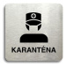 Accept Piktogram "karanténa III" (80 × 80 mm) (stříbrná tabulka - černý tisk bez rámečku)