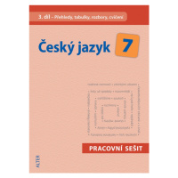 ČESKÝ JAZYK 7 - III. díl: PS - Přehledy, tabulky (092918) Alter