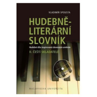 Hudebně-literární slovník. Hudební díla inspirovaná slovesným uměním: Čeští skladatelé. II. díl 