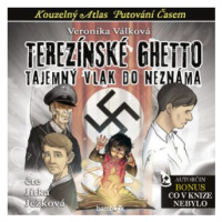 Terezínské ghetto - Tajemný vlak do neznáma - Veronika Válková - audiokniha