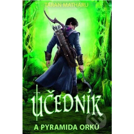 Učedník a pyramida Orků - Taran Matharu - kniha z kategorie Fantasy Alpress