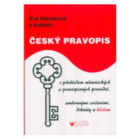 Český pravopis s přehledem mluvnických a pravopisných pravidel, souhrnnými cvičeními, diktátem a
