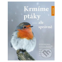 Krmíme ptáky - ale správně (Krmení, ochrana a bezpečí pro ptáky po celý rok) - kniha z kategorie