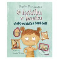 O dieťatku v brušku alebo odkiaľ sa berú deti - Marta Maruszczak, Monika Filipina (ilustrátor) -