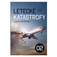 Letecké katastrofy a jejich vyšetřování 2 - Lukáš Musil