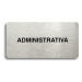 Accept Piktogram "ADMINISTRATIVA" (160 × 80 mm) (stříbrná tabulka - černý tisk bez rámečku)