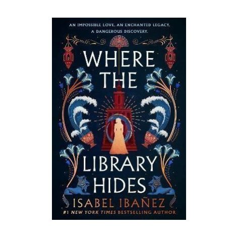 Where the Library Hides: the achingly romantic, lush sequel to What the River Knows - Isabel Iba