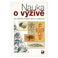 Nauka o výživě - pro střední hotelové školy a veřejnost - Libuše Kuderová