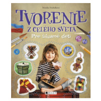 Tvorenie z celého sveta (Pre šikovné deti) - Monika Hrabálková - kniha z kategorie Omalovánky, v