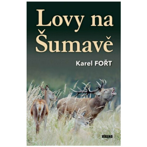 Lovy na Šumavě - Karel Fořt