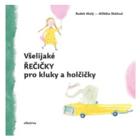 Všelijaké řečičky pro kluky a holčičky | Alžběta Skálová, Radek Malý