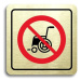 Accept Piktogram "zákaz vjezdu s invalidním vozíkem" (80 × 80 mm) (zlatá tabulka - barevný tisk)