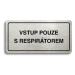 Accept Piktogram "VSTUP POUZE S RESPIRÁTOREM" (160 × 80 mm) (stříbrná tabulka - černý tisk)