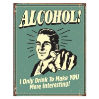 Plechová cedule ALCOHOL - you interesting, (32 x 41 cm)