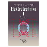 Elektrotechnika I - 6. vydání - Antonín Blahovec