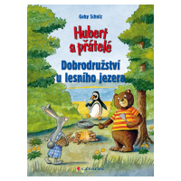 Kniha: Hubert a přátelé - Dobrodružství u lesního jezera od Scholz Gaby