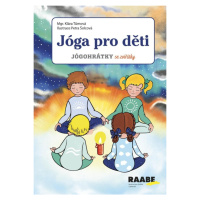 Jóga pro děti - Jógohrátky se zvířátky Nakladatelství Dr. Josef Raabe, s.r.o.