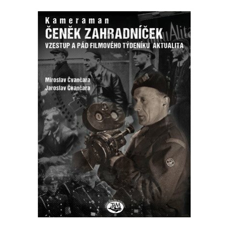 Kameraman Čeněk Zahradníček - Miroslav Čvančara, Jaroslav Čvančara Toužimský & Moravec