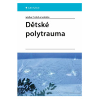 Dětské polytrauma - kolektiv autorů, Frelich Michal - e-kniha