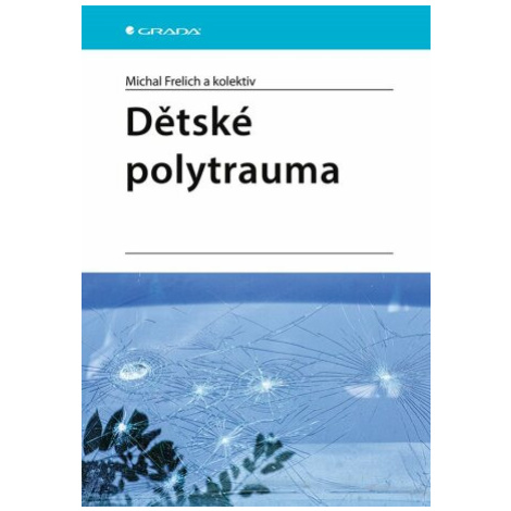Dětské polytrauma - kolektiv autorů, Frelich Michal - e-kniha GRADA
