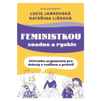 Feministkou snadno a rychle (Příručka argumentů pro debaty s rodinou a přáteli) - kniha z katego