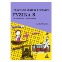 Fyzika 8 pro ZŠ a víceletá gymnázia - Pracovní sešit - Macháček Martin