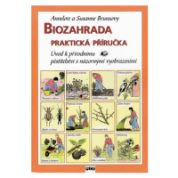 Biozahrada - Praktická příručka - Annelore Brunsová, Susanne Brunsová