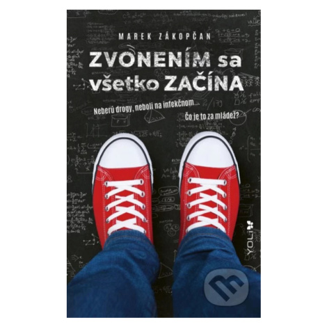 Zvonením sa všetko začína (Neberú drogy, neboli na infekčnom... Čo je to za mládež?) - kniha z k YOLI