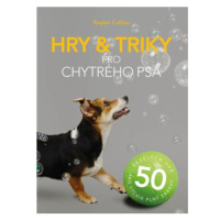 Hry a triky pro chytrého psa - 50 skvělých her pro výcvik plný zábavy